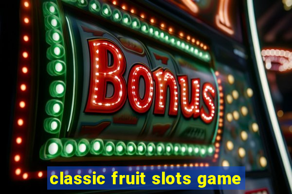 classic fruit slots game